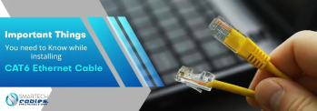 Important Things You Need To Know While Installing Cat6 Ethernet Cable