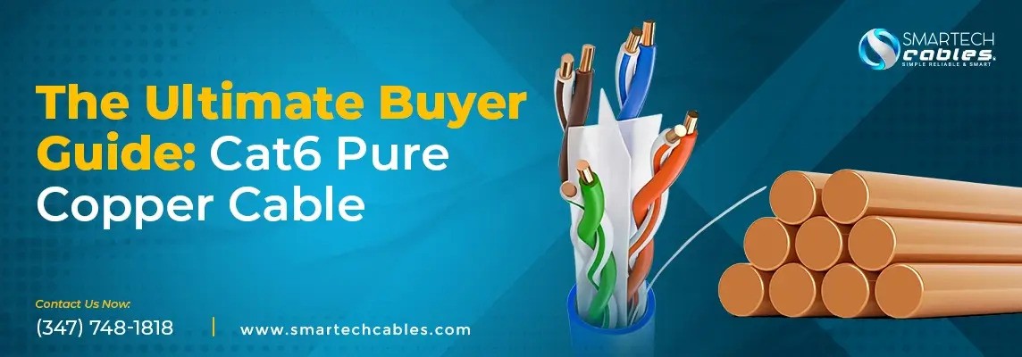 The Ultimate Buyer Guide: Cat6 Pure Copper Cable