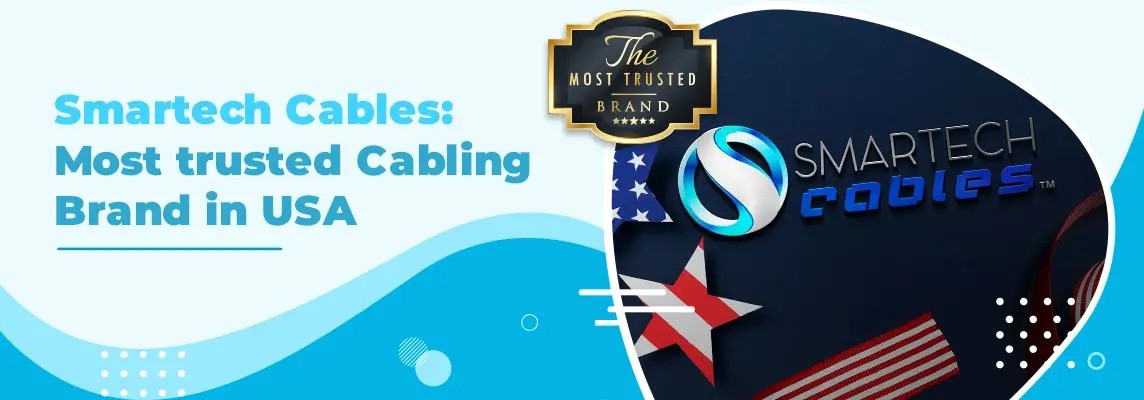 Smartech Cables: Most trusted Cabling Brand in the USA