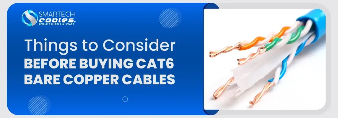 Things to Consider before buying Cat6 Bare Copper Cable