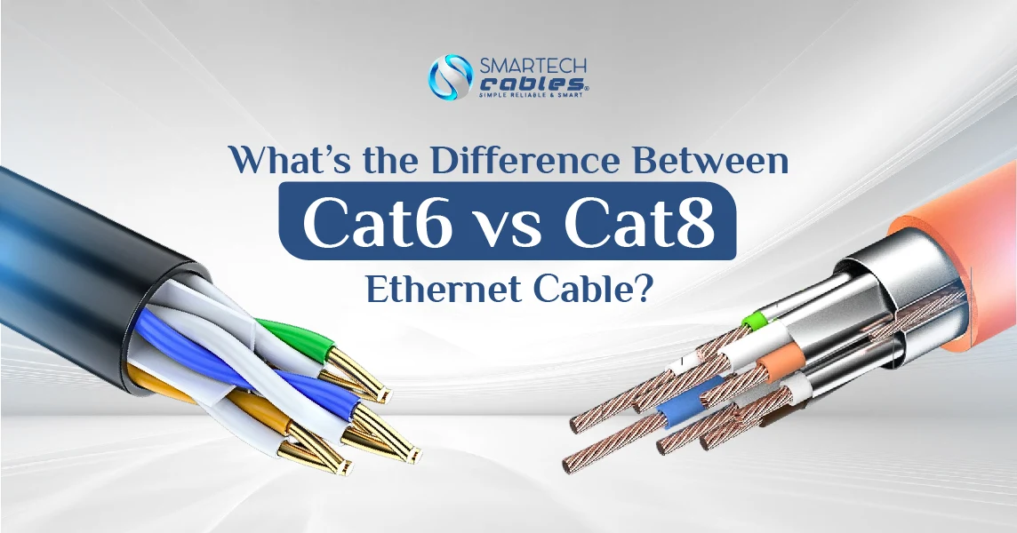 What’s the Difference Between Cat6 and Cat8 Ethernet Cable