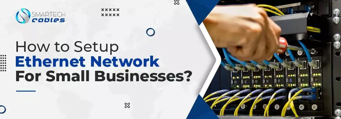 How to Setup Ethernet Network for Small Businesses?
