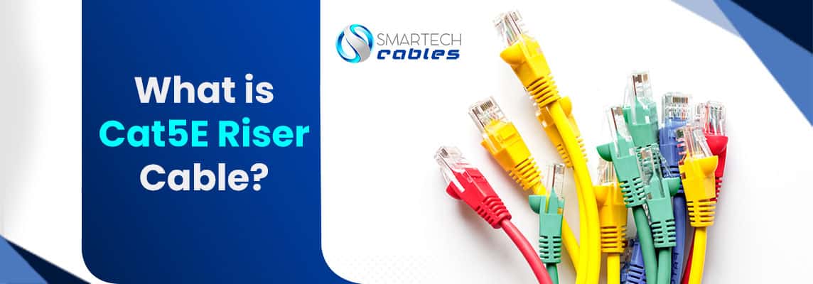 What Is Cat5e Riser And Why It Is More Expensive Than Cat5e Pvc Cable?
