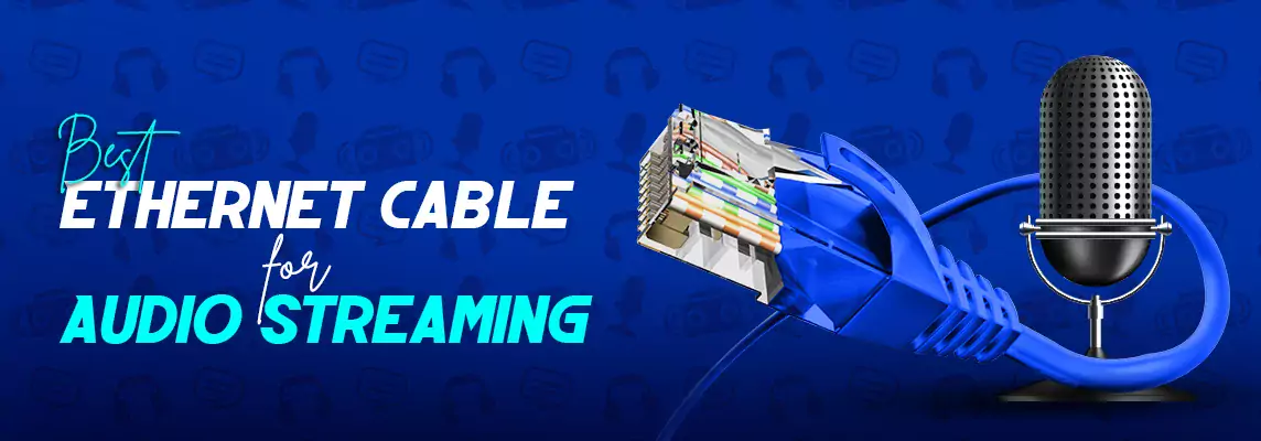 Know about best ethernet cable for audio streaming